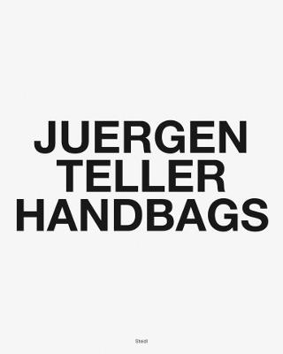 Juergen Teller: Handbags - Juergen Teller - cover