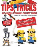Tips, Tricks & Building Techniques: The Big Unofficial LEGO (R) Builders Book