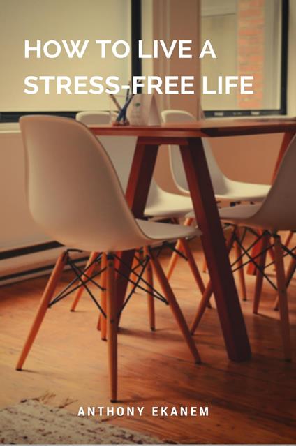 How to Live a Stress-Free Life