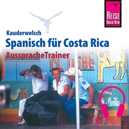 Reise Know-How Kauderwelsch AusspracheTrainer Spanisch für Costa Rica