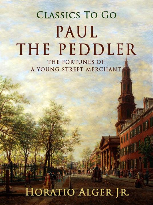 Paul the Peddler - Alger Jr. Horatio - ebook