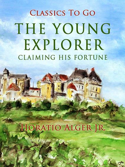 The Young Explorer - Alger Jr. Horatio - ebook