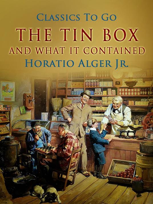 The Tin Box and What It Contained - Alger Jr. Horatio - ebook