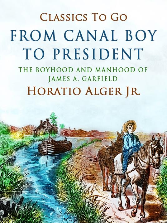 From Canal Boy to President - Alger Jr. Horatio - ebook