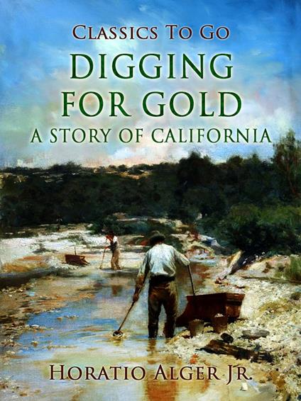 Digging for Gold - Alger Jr. Horatio - ebook