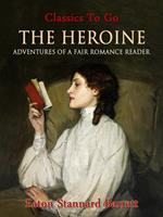 The Heroine, Or, Adventures of a Fair Romance Reader