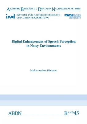 Digital Enhancement of Speech Perception in Noisy Environments - Markus Andreas Niermann - cover