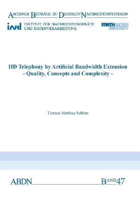 HD Telephony by Artificial Bandwidth Extension: Quality, Concepts and Complexity - Thomas Matthias Schlien - cover