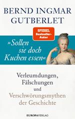 »Sollen sie doch Kuchen essen«