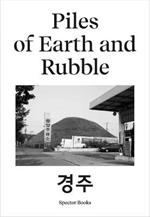 Ina Kwon: Piles of Earth and Rubble: Gyeongju/Munchen