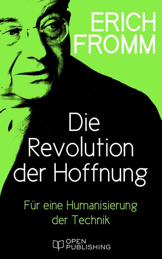 Die Revolution der Hoffnung. Für eine Humanisierung der Technik
