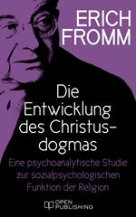 Die Entwicklung des Christusdogmas. Eine psychoanalytische Studie zur sozialpsychologischen Funktion der Religion