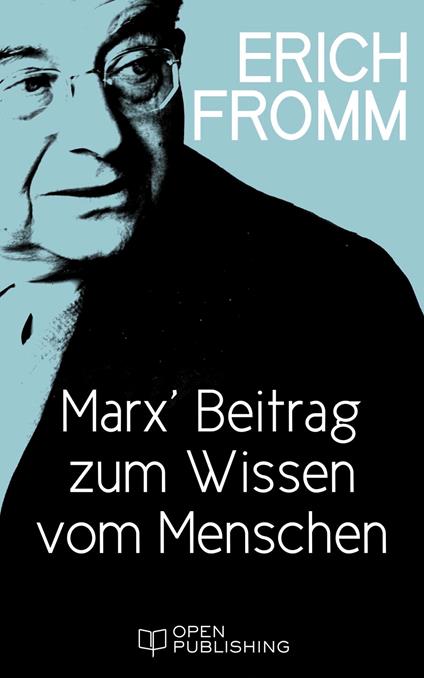 Marx’ Beitrag zum Wissen vom Menschen