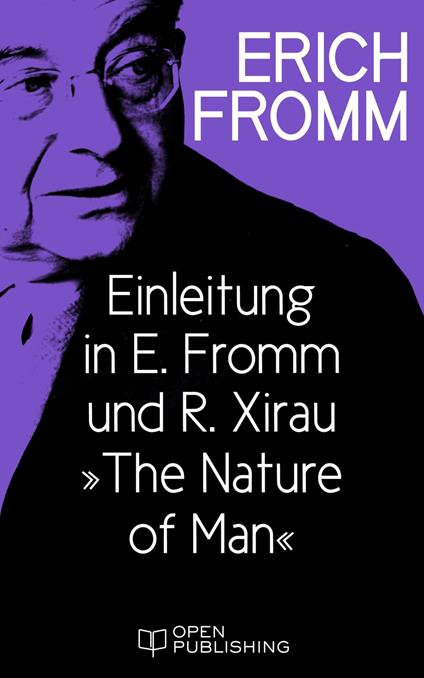 Einleitung in E. Fromm und R. Xirau „The Nature of Man“