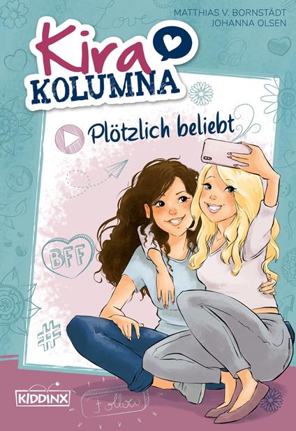 Kira Kolumna: Plötzlich beliebt - Johanna Olsen,Matthias von Bornstädt - ebook