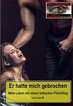 Er hatte mich gebrochen