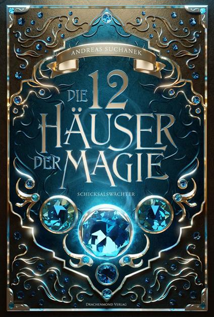 Die 12 Häuser der Magie - Schicksalswächter - Andreas Suchanek - ebook