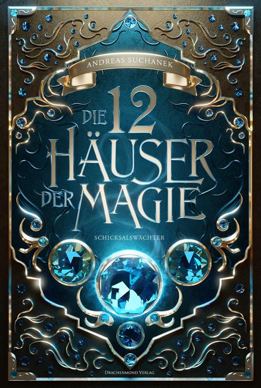Die 12 Häuser der Magie - Schicksalswächter - Andreas Suchanek - ebook