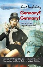 Germany? Germany!: Satirical Writings: The Kurt Tucholsky Reader