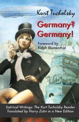 Germany? Germany!: Satirical Writings: The Kurt Tucholsky Reader - Kurt Tucholsky - cover