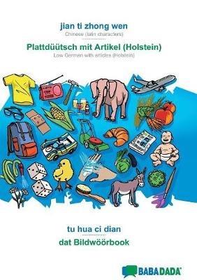 BABADADA, jian ti zhong wen - Plattduutsch mit Artikel (Holstein), tu hua ci dian - dat Bildwoeoerbook: Chinese (latin characters) - Low German with articles (Holstein), visual dictionary - Babadada Gmbh - cover