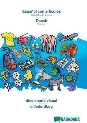 BABADADA, Espanol con articulos - Dansk, el diccionario visual - billedordbog: Spanish with articles - Danish, visual dictionary - Babadada Gmbh - cover