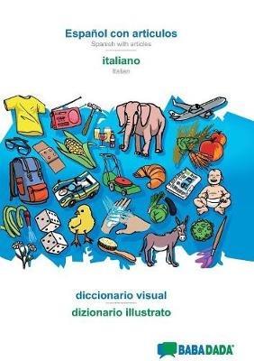 BABADADA, Español con articulos - italiano, el diccionario visual - dizionario illustrato: Spanish with articles - Italian, visual dictionary - Babadada Gmbh - cover