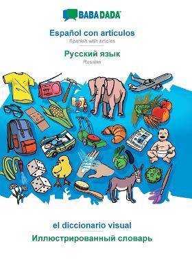 BABADADA, Español con articulos - Russian (in cyrillic script), el diccionario visual - visual dictionary (in cyrillic script): Spanish with articles - Russian (in cyrillic script), visual dictionary - Babadada Gmbh - cover