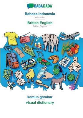 BABADADA, Bahasa Indonesia - British English, kamus gambar - visual dictionary: Indonesian - British English, visual dictionary - Babadada Gmbh - cover