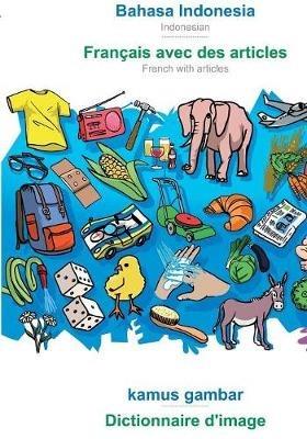 BABADADA, Bahasa Indonesia - Français avec des articles, kamus gambar - le dictionnaire visuel: Indonesian - French with articles, visual dictionary - Babadada Gmbh - cover