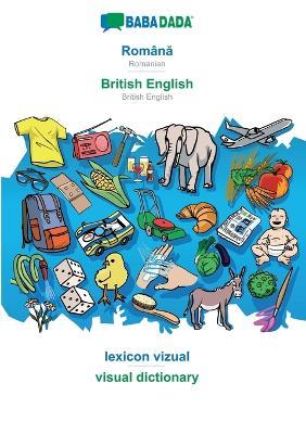 BABADADA, Romana - British English, lexicon vizual - visual dictionary: Romanian - British English, visual dictionary - Babadada Gmbh - cover