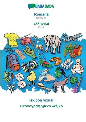 BABADADA, Romana - Greek (in greek script), lexicon vizual - visual dictionary (in greek script): Romanian - Greek (in greek script), visual dictionary - Babadada Gmbh - cover