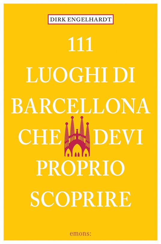 111 luoghi di Barcellona che devi proprio scoprire - Dirk Engelhardt,E. Castelli Gattinara - ebook
