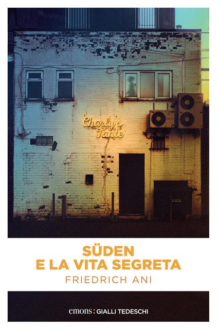 Süden e la vita segreta - Friedrich Ani,E. Benghi - ebook