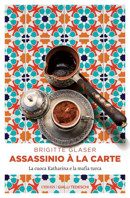Assassinio à la carte. La cuoca Katharina e la mafia turca - Brigitte Glaser,Alessandra Petrelli - ebook