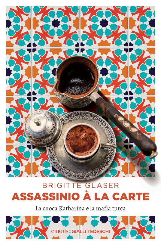 Assassinio à la carte. La cuoca Katharina e la mafia turca - Brigitte Glaser,Alessandra Petrelli - ebook