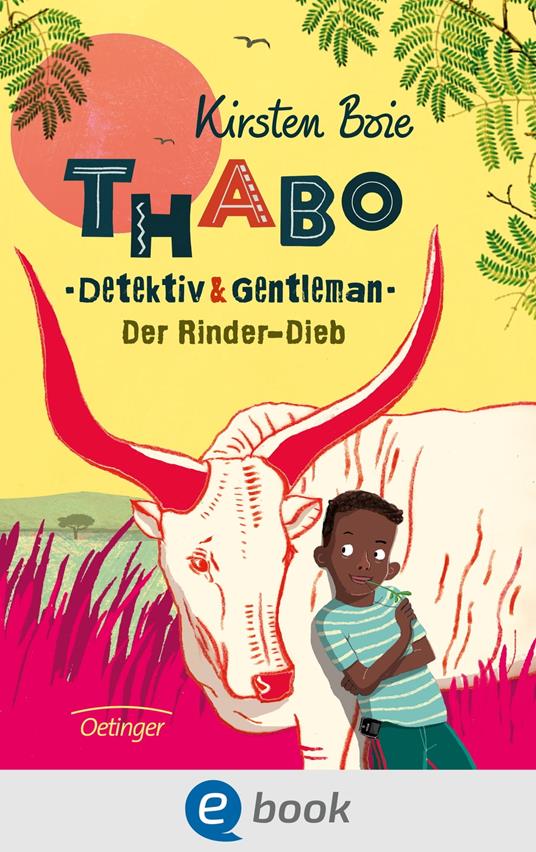 Thabo. Detektiv & Gentleman 3. Der Rinder-Dieb - Kirsten Boie,Maja Bohn - ebook