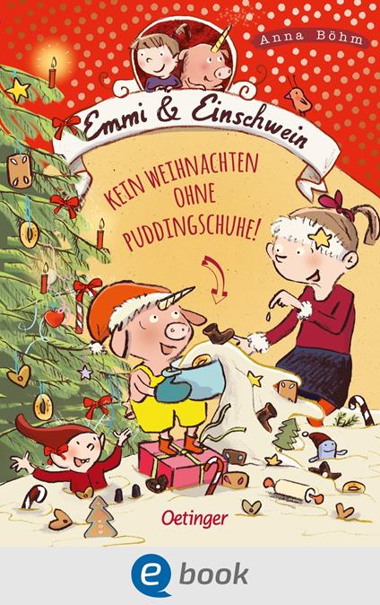 Emmi & Einschwein 4. Kein Weihnachten ohne Puddingschuhe! - Anna Böhm,Susanne Göhlich - ebook