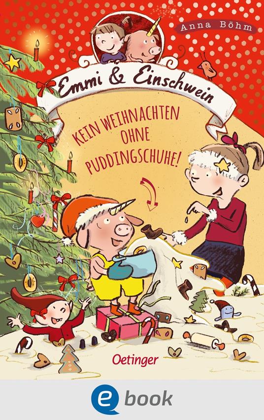 Emmi & Einschwein 4. Kein Weihnachten ohne Puddingschuhe! - Anna Böhm,Susanne Göhlich - ebook
