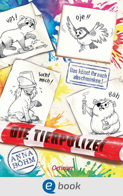 Die Tierpolizei 4. Das könnt ihr euch abschminken! - Anna Böhm,Ramona Wultschner - ebook