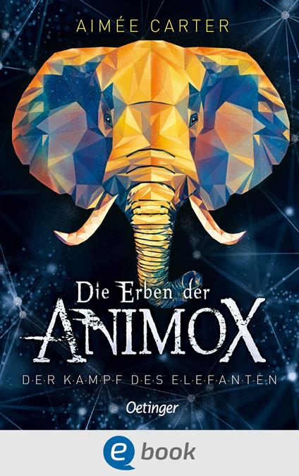 Die Erben der Animox 3. Der Kampf des Elefanten - Aimée Carter,Frauke Schneider,Ilse Layer - ebook