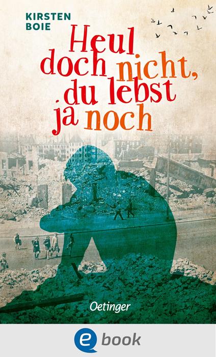 Heul doch nicht, du lebst ja noch - Kirsten Boie - ebook