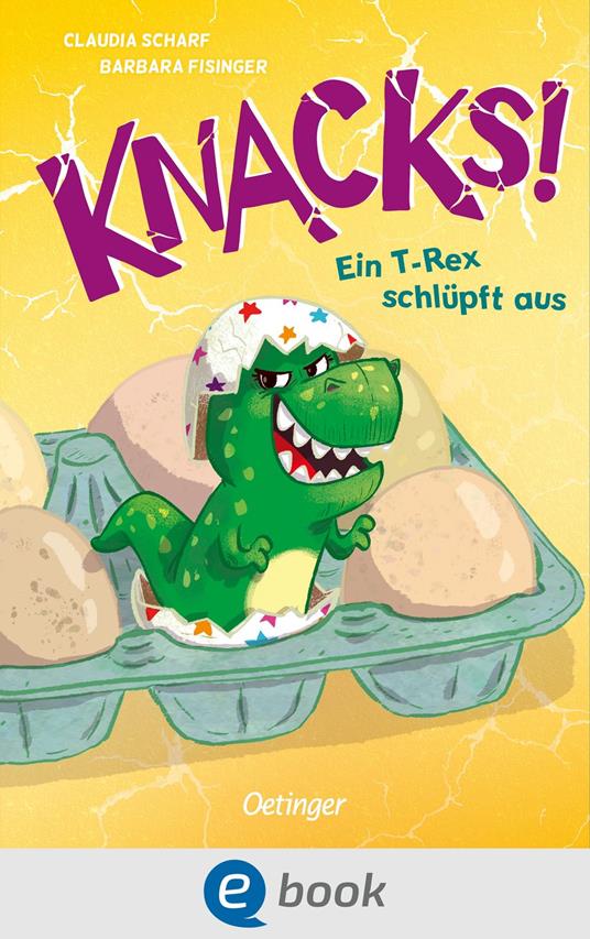 Knacks! 1 Ein T-Rex schlüpft aus - Claudia Scharf,Barbara Fisinger Skorjanc - ebook