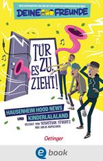 Tür zu, es zieht! 1. Hausenheim Hood News und Kinderlalaland