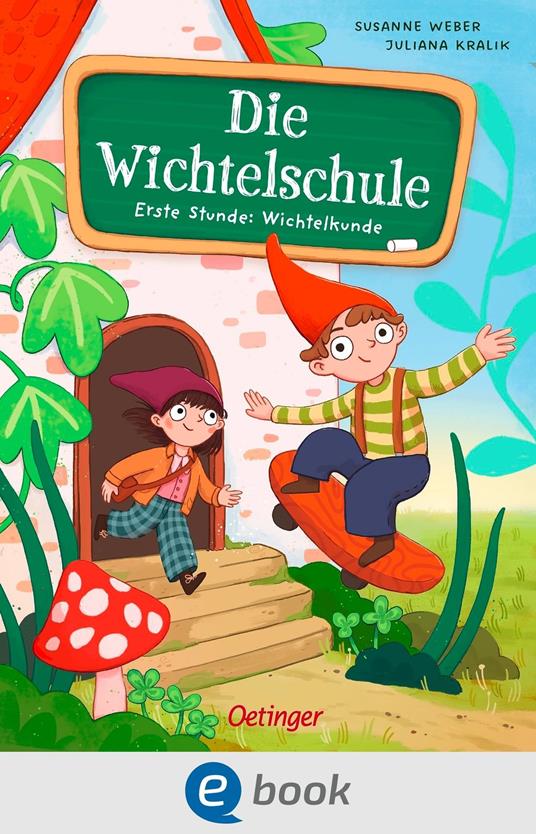 Die Wichtelschule - Susanne Weber,Juliana Kralik - ebook