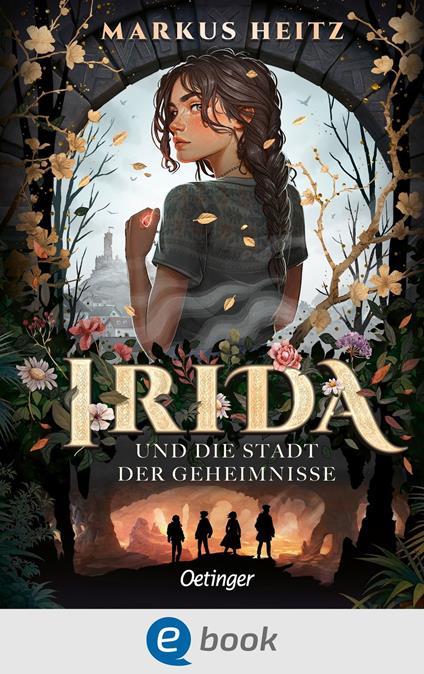 Irida 1. Irida und die Stadt der Geheimnisse - Markus Heitz - ebook