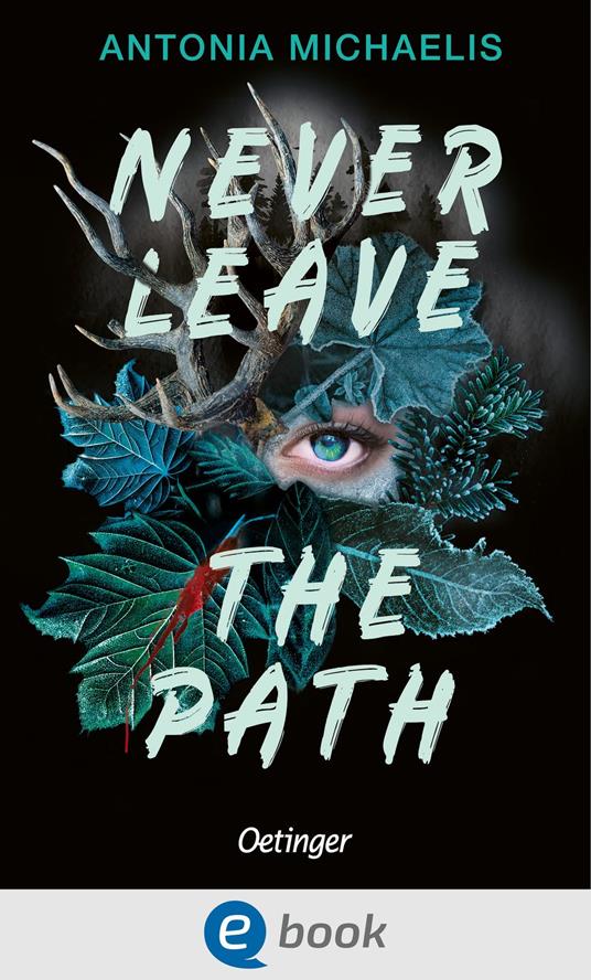 Never Leave the Path - Antonia Michaelis - ebook