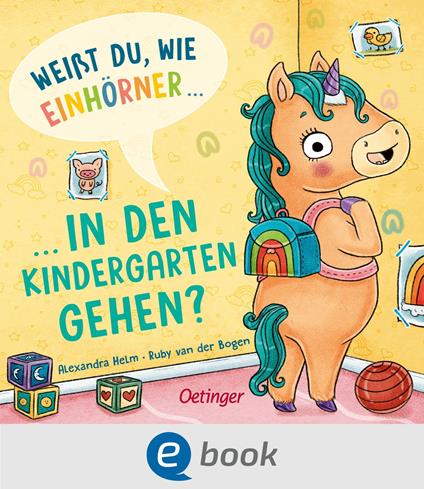Weißt du, wie Einhörner in den Kindergarten gehen? - Ruby van der Bogen,Alexandra Helm - ebook