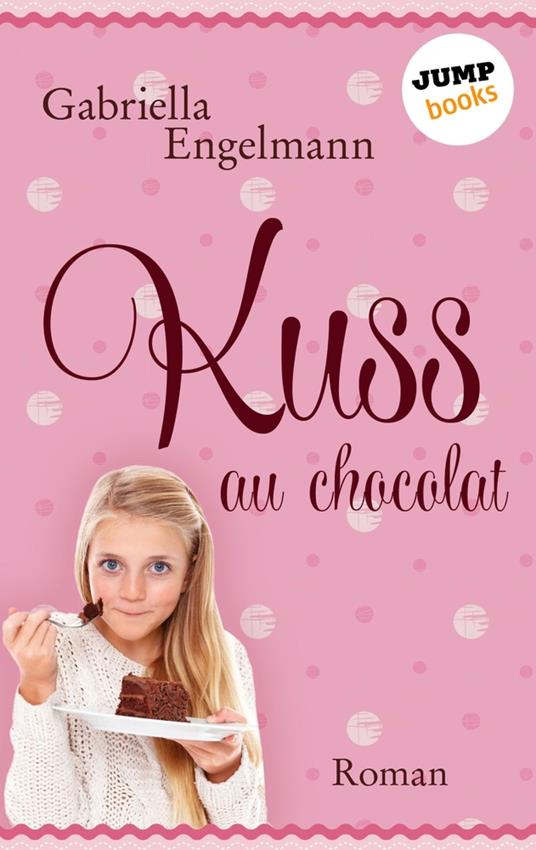 Kuss au Chocolat - Gabriella Engelmann - ebook