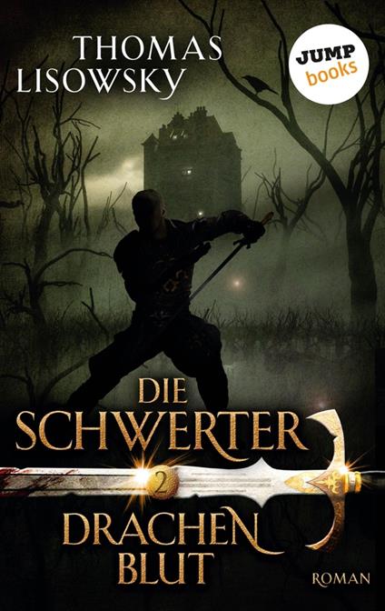 DIE SCHWERTER - Band 2: Drachenblut - Thomas Lisowsky - ebook